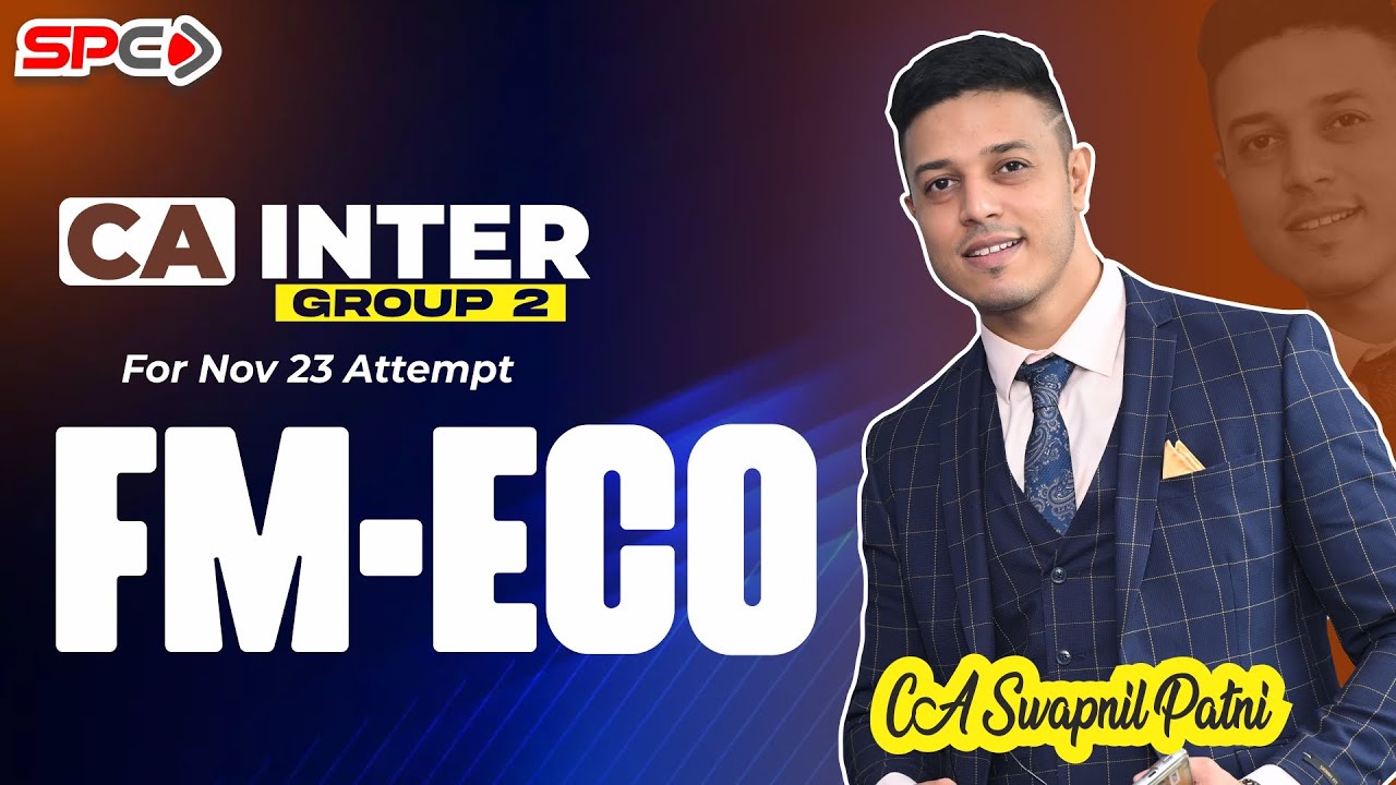 CA INTER GROUP 2 | FM-ECO | LECTURE 11 | FOR NOV 23 | BY CA SWAPNIL PATNI