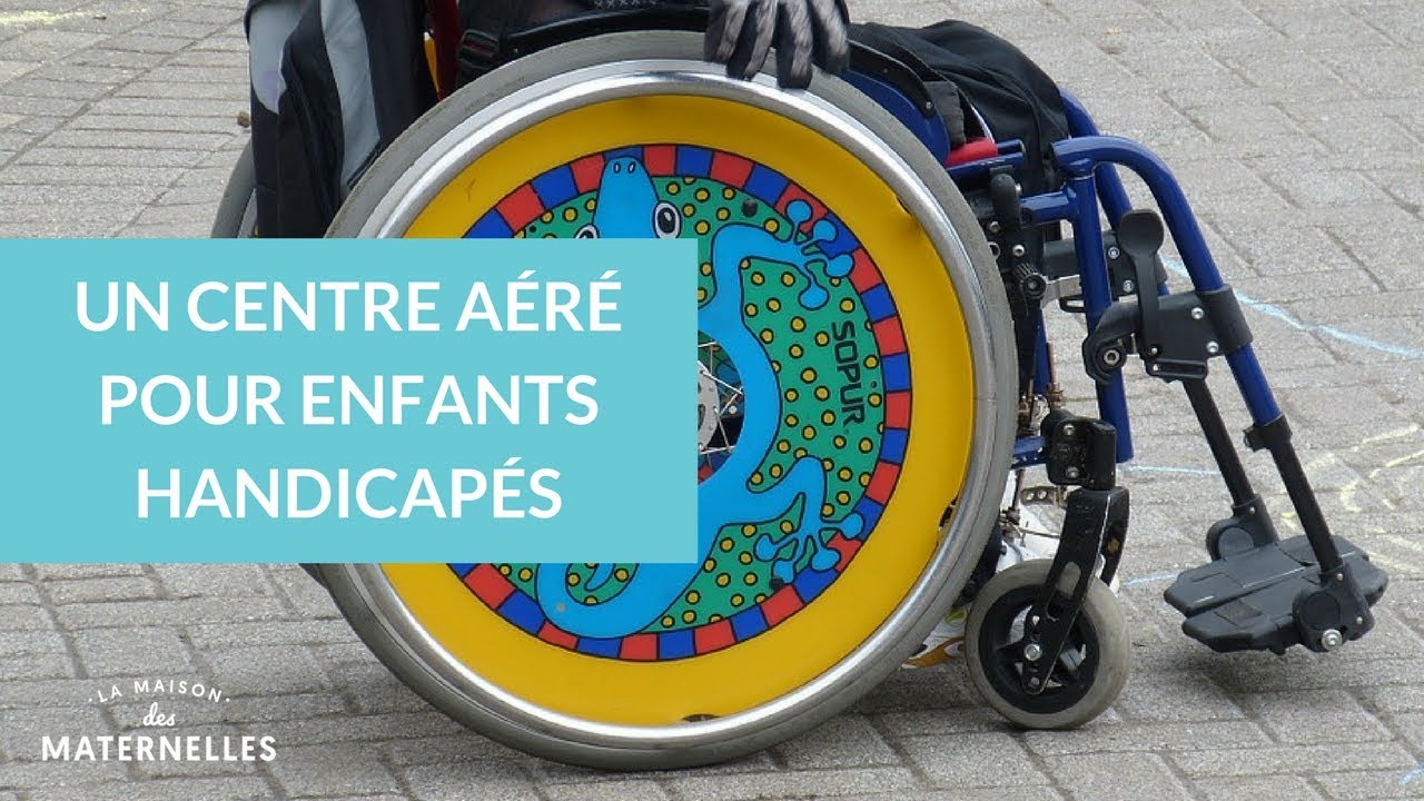 Un centre aéré pour enfants handicapés - La Maison des Maternelles #LMDM