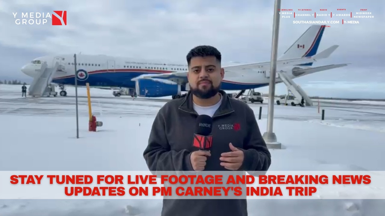 Y MEDIA EXCLUSIVE: Y MEDIA TEAM ACCOMPANYING PM CARNEY ON INDIA TOUR