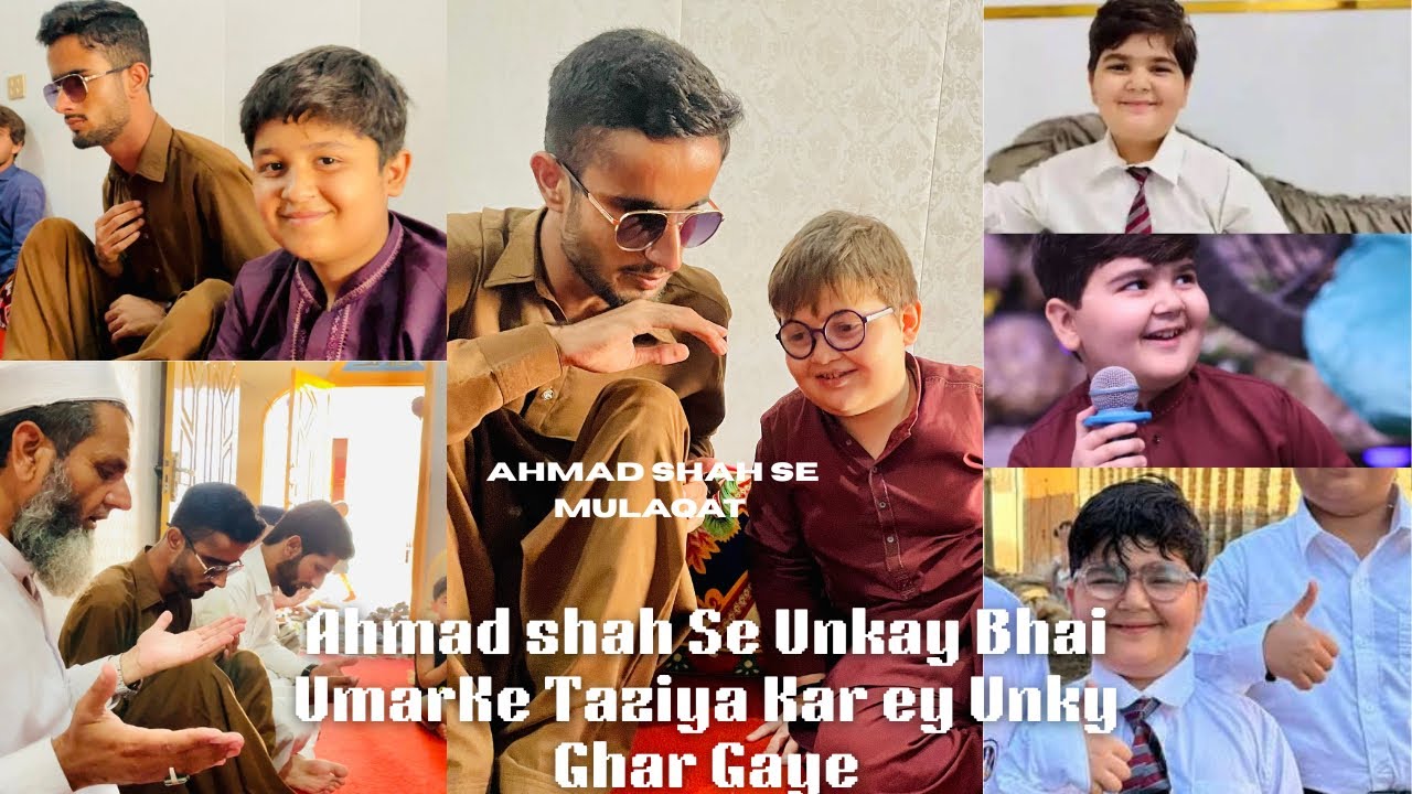 Ahmad Shah Ke Ghar Jaa Kar Unkay Bhai Ke Taziyat Ke | Ahmad Shah Aur Abubakar Se Mulaqat | Umar Shah