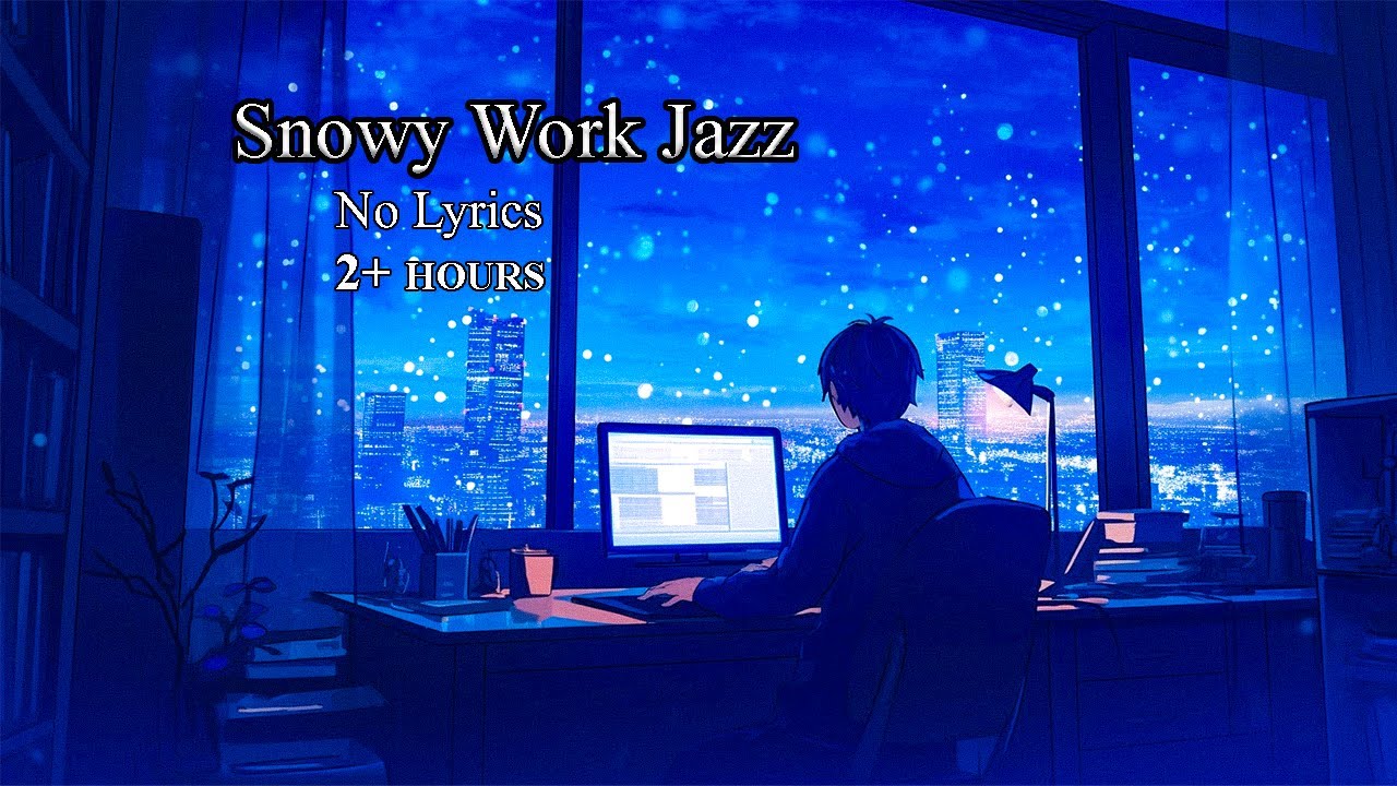 Snowy Night Work Jazz ❄️ No Lyrics | Focus Music for Deep Work & Study (2+ Hours)