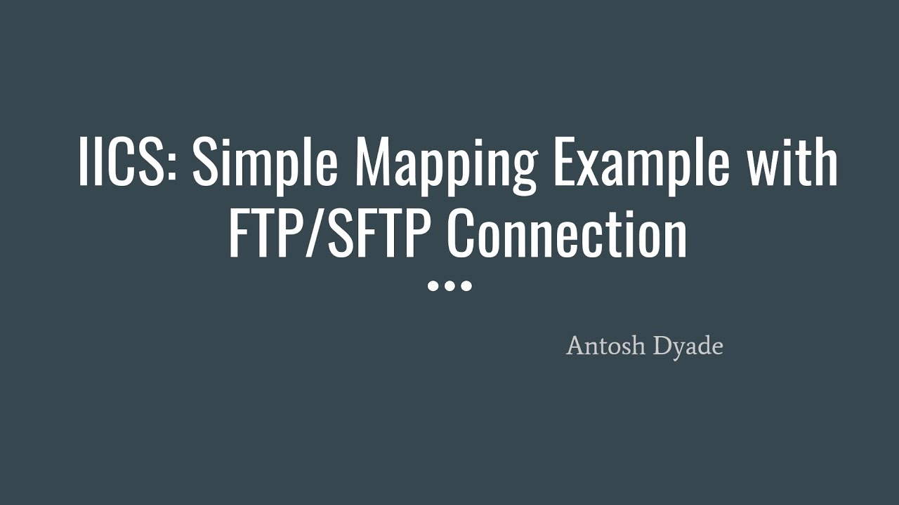 IICS: Simple Mapping Example with FTP/SFTP Connection