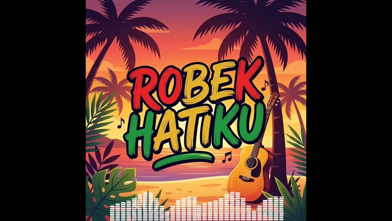 ROBEK HATIKU | REGGAE VERSION #robekhatiku