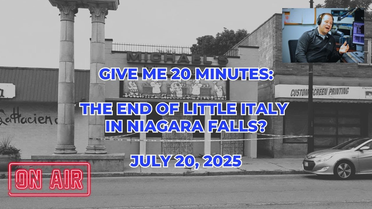 Give Me 20 Minutes: The end of Little Italy in Niagara Falls?