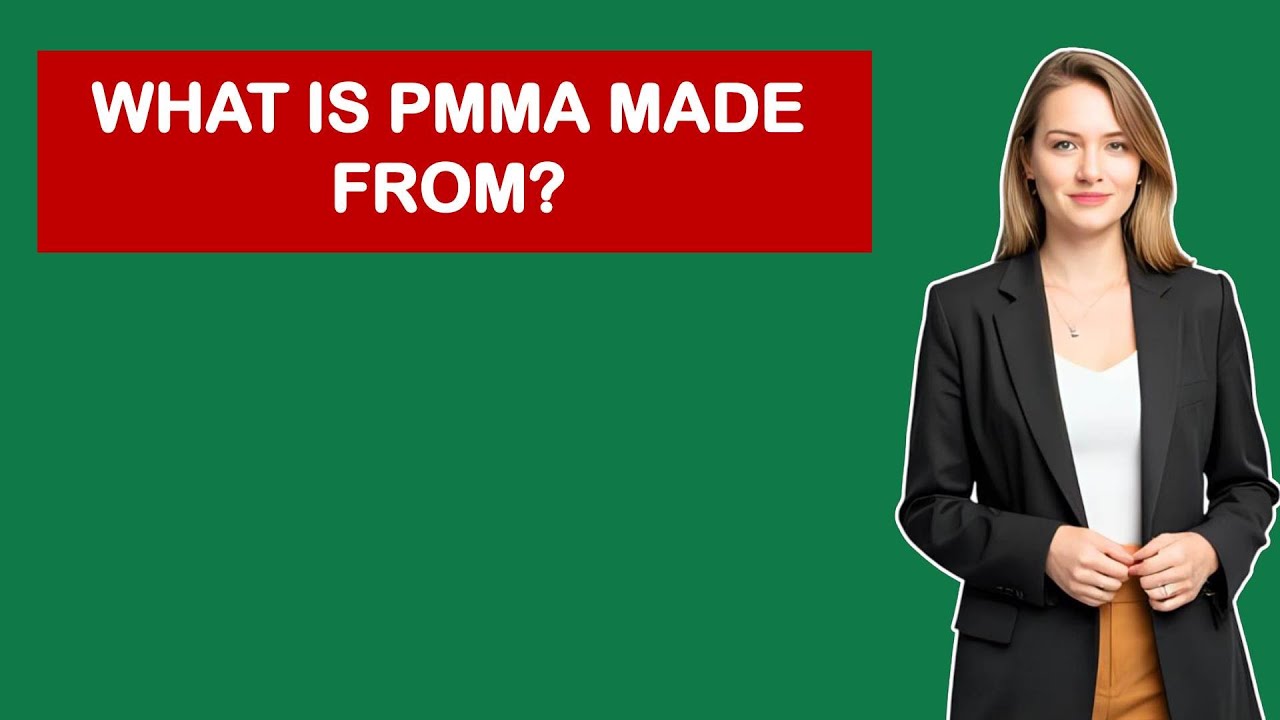 What Is PMMA Made From?