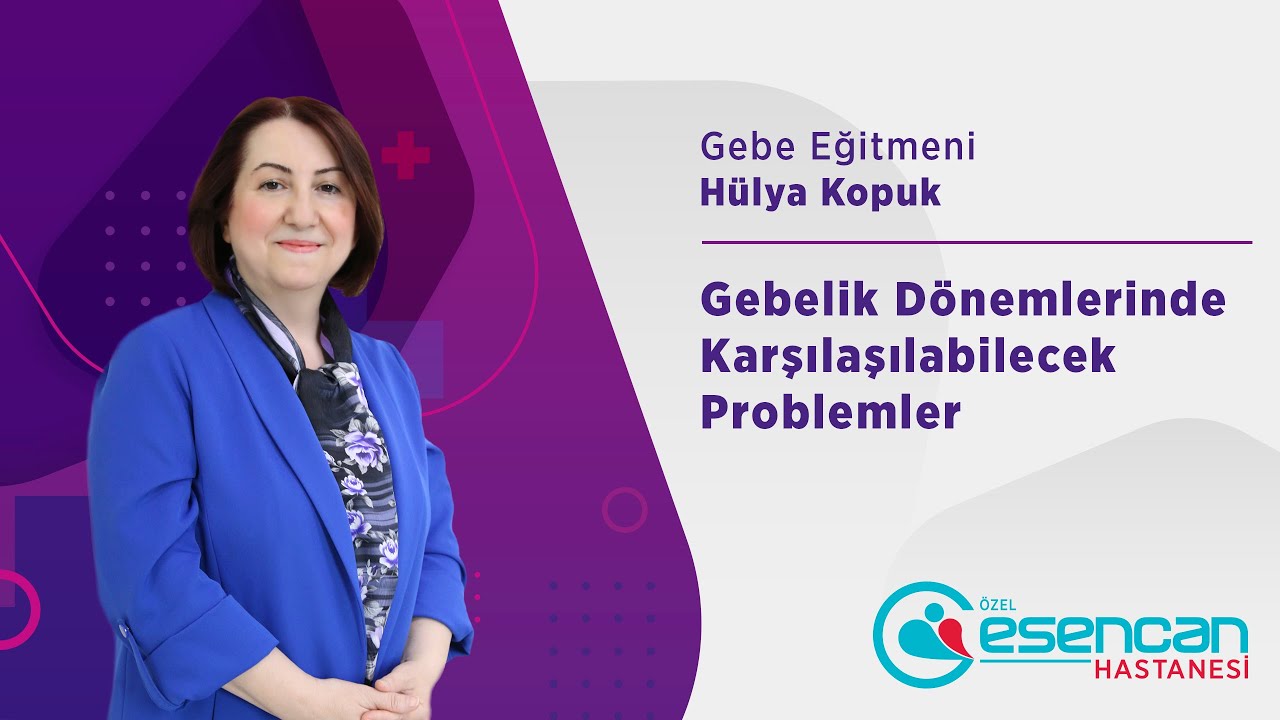 4.Bölüm - Gebelik Dönemlerinde Karşılaşılabilecek Problemler | Özel Esencan Hastanesi
