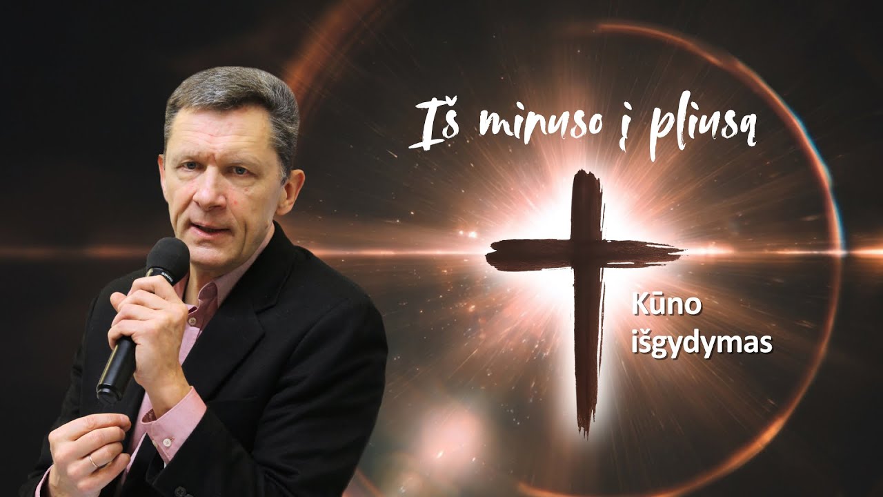 IŠ MINUSO Į PLIUSĄ: Kūno išgydymas. Bažnyčia Prabudimas 2026 01 25
