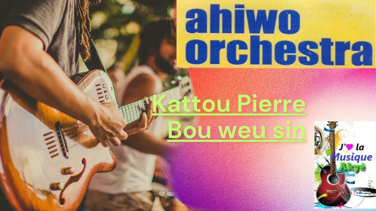 AHIWO ORCHESTRA : Kattou pierre bou weu