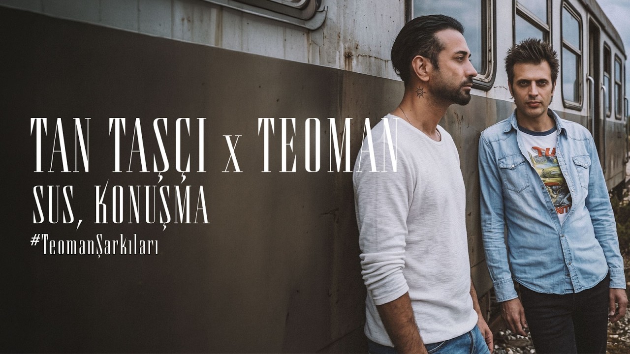 Tan Taş&ccedil;ı x Teoman - Sus, Konuşma (#TeomanŞarkıları | Oficjalny teledysk)