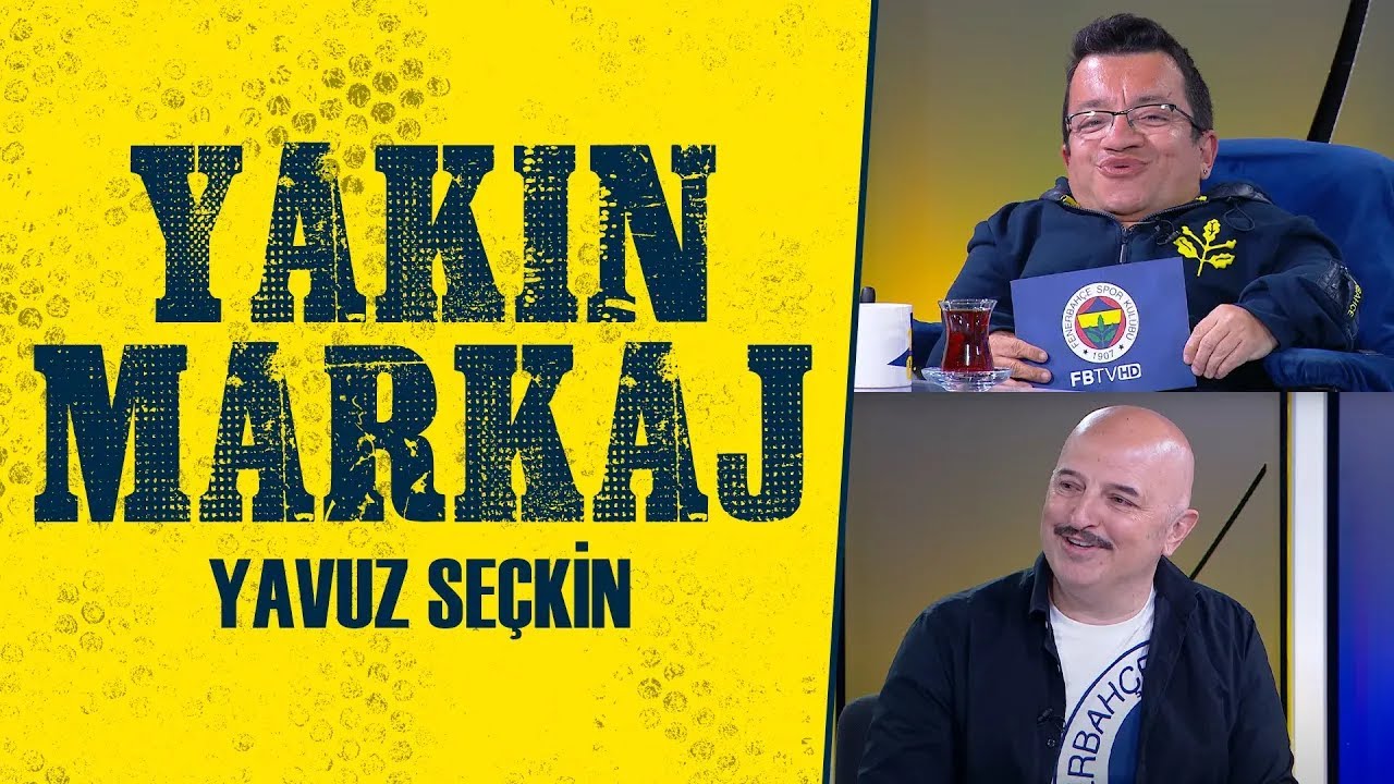 Serkan Yakın ile Yakın Markaj | Yavuz Seçkin
