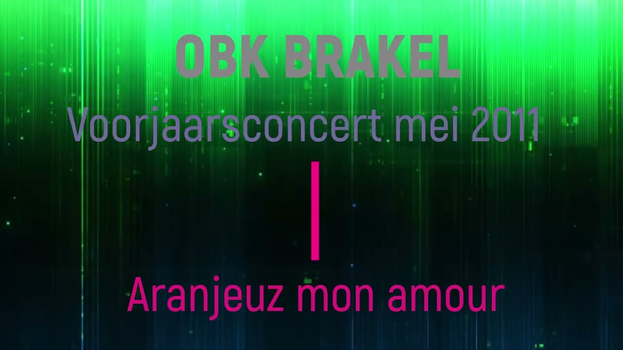 OBK BRAKEL voorjaarsconcert 2 juni 2012 Aranjeuz mon amour