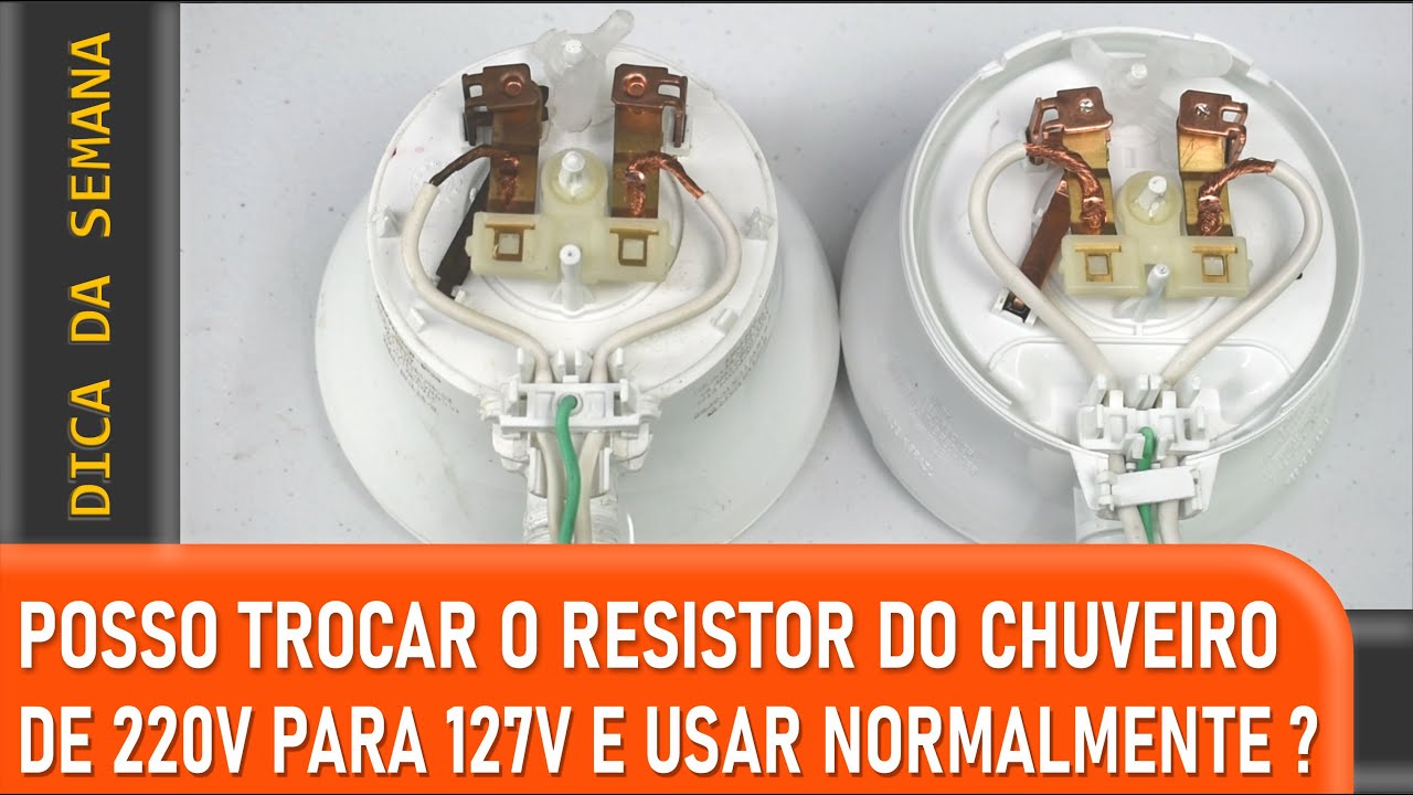 POSSO TROCAR O RESISTOR DO CHUVEIRO DE 220V PARA 127V?