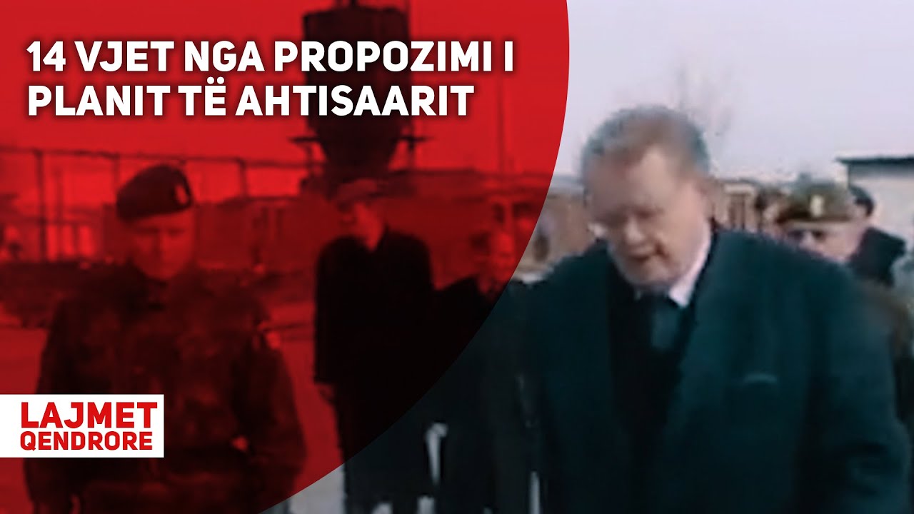 14 VJET NGA PROPOZIMI I PLANIT T&Euml; AHTISAARIT