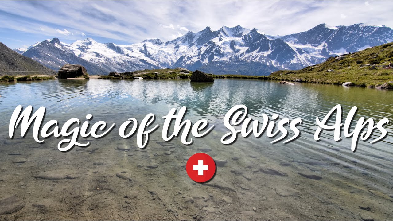 Magic of the Swiss Alps | Exploring Switzerland’s Most Beautiful Mountains