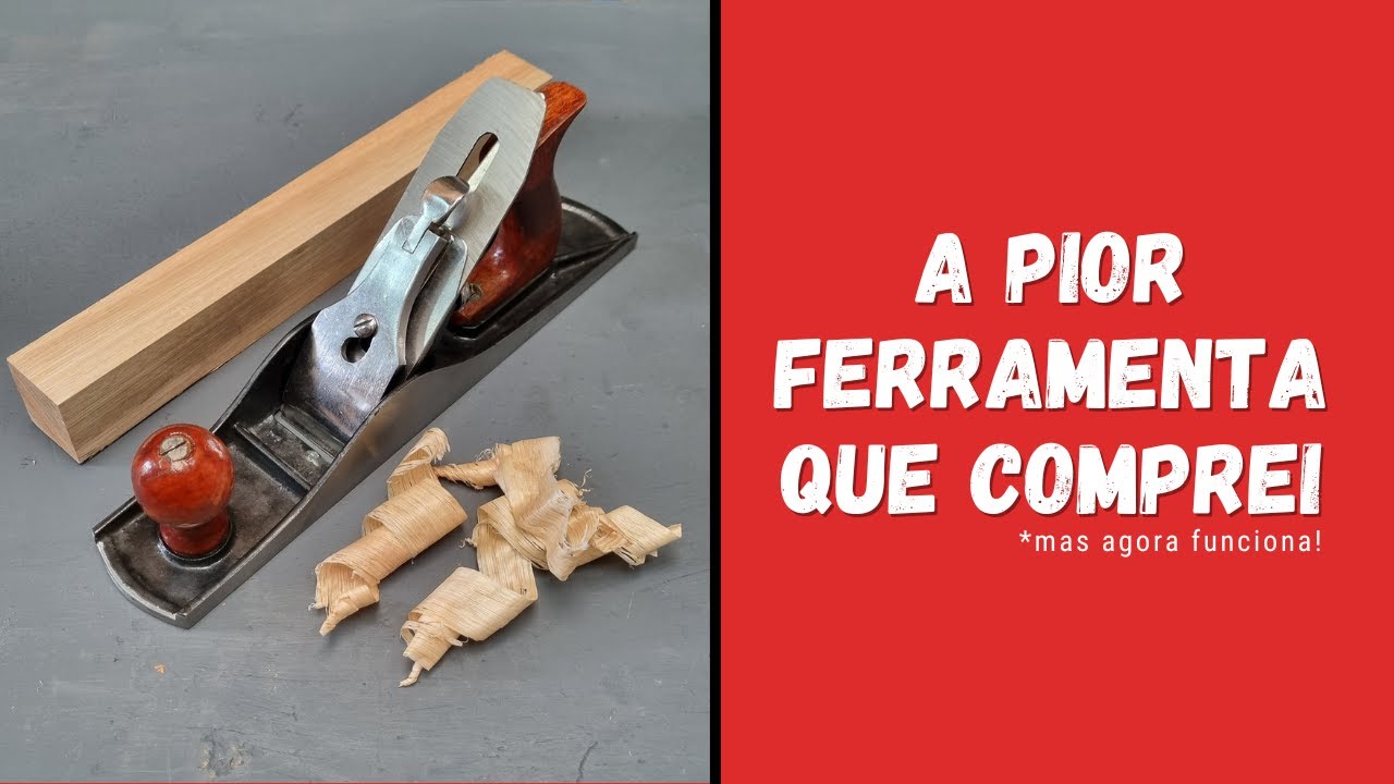 Transformar uma plaina PÉSSIMA em ferramenta funcional