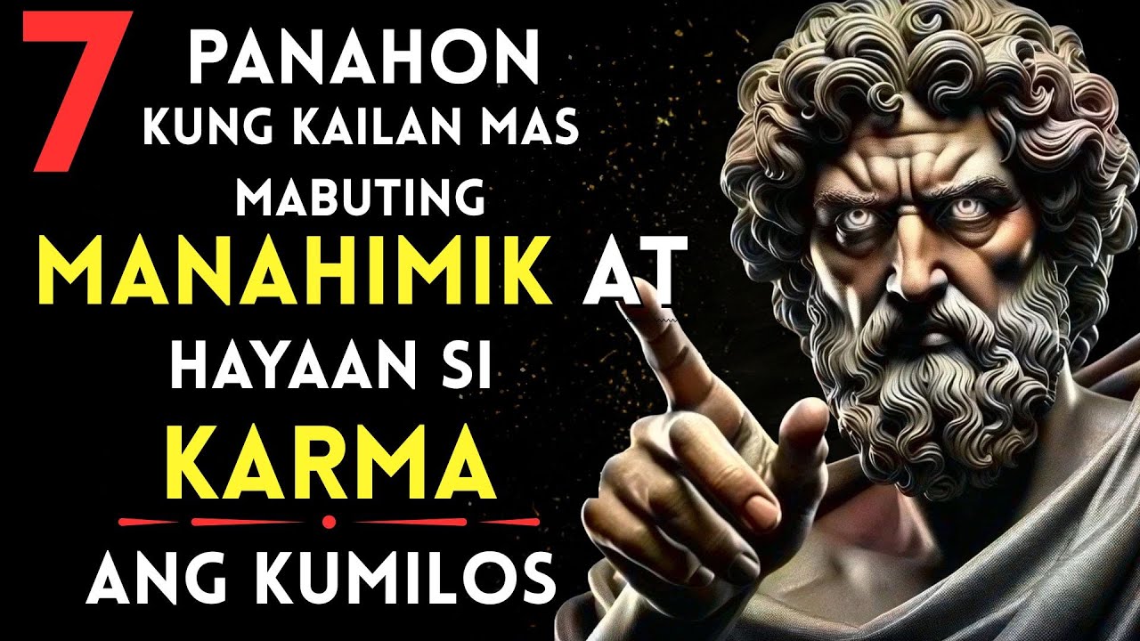 7 Panahon Kung Kailan Dapat Kang Manahimik at Hayaan si KARMA ang Kumilos | PILOSOPIYANG STOIC