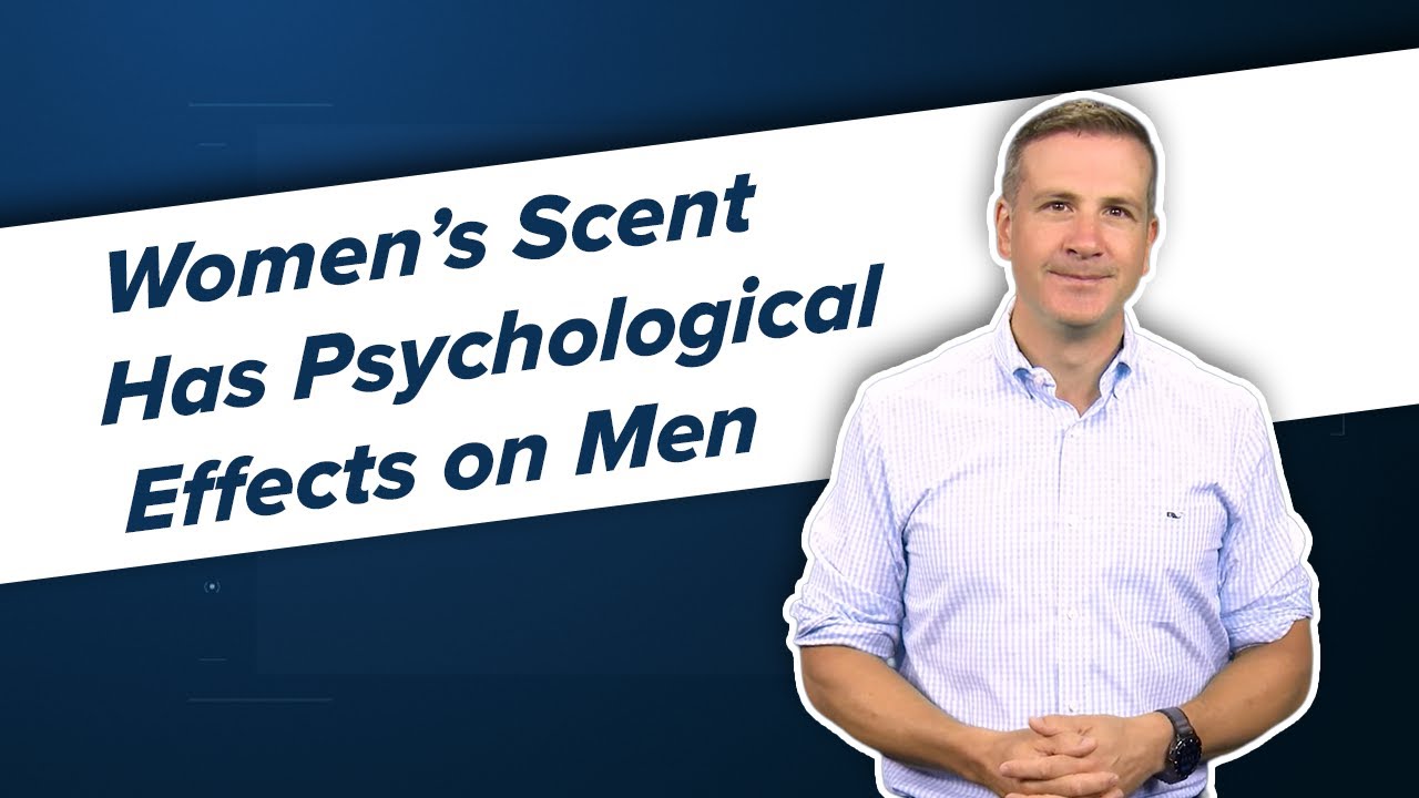 Women’s Scent Has Psychological Effects on Men