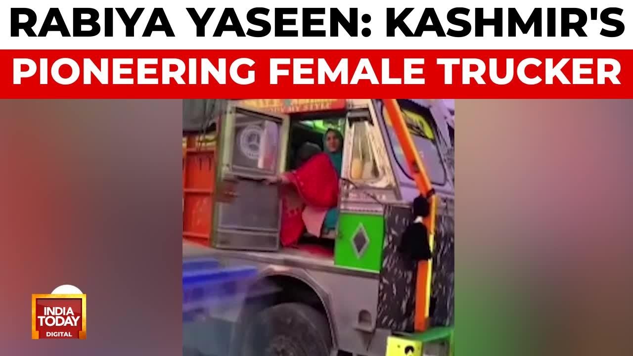 Kashmir's First Female Truck Driver: Rabiya Yaseen Breaks Barriers | India Today
