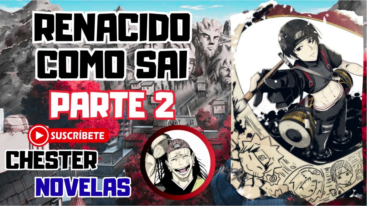 Naruto: El Shinobi que Reescribió a Sai - PARTE 2