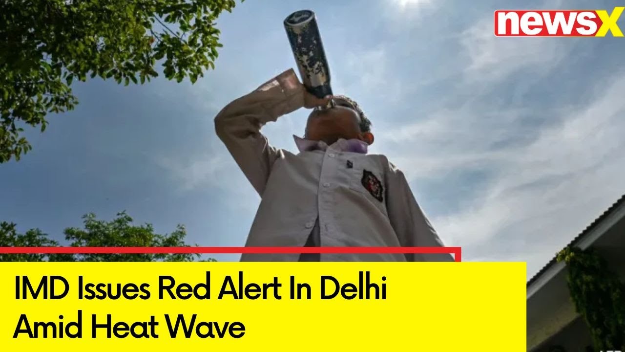 IMD Issues Red Alert In Delhi | Health Advisory Issued Amid Heat Wave | NewsX