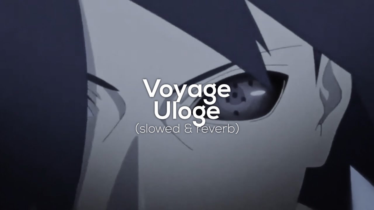 Voyage - Uloge [ slowed & reverb ]