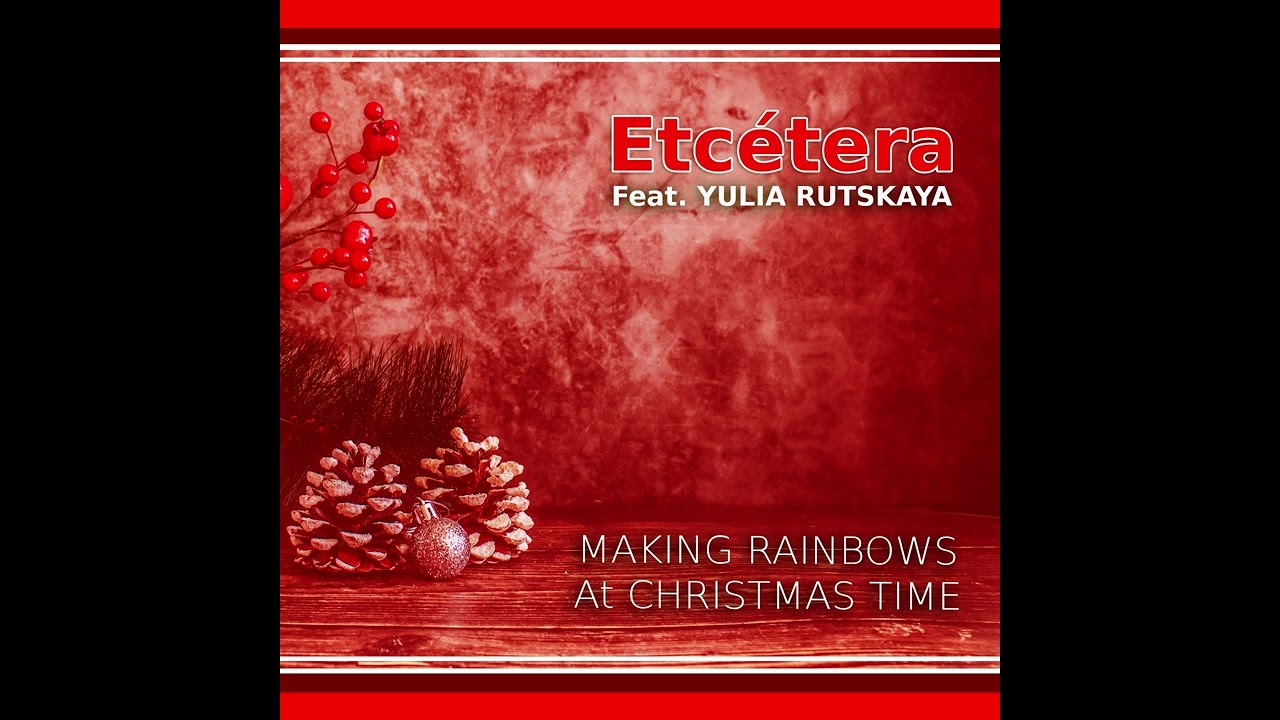 ETCÉTERA Feat. YULIA RUTSKAYA - Making Rainbows at Christmas Time