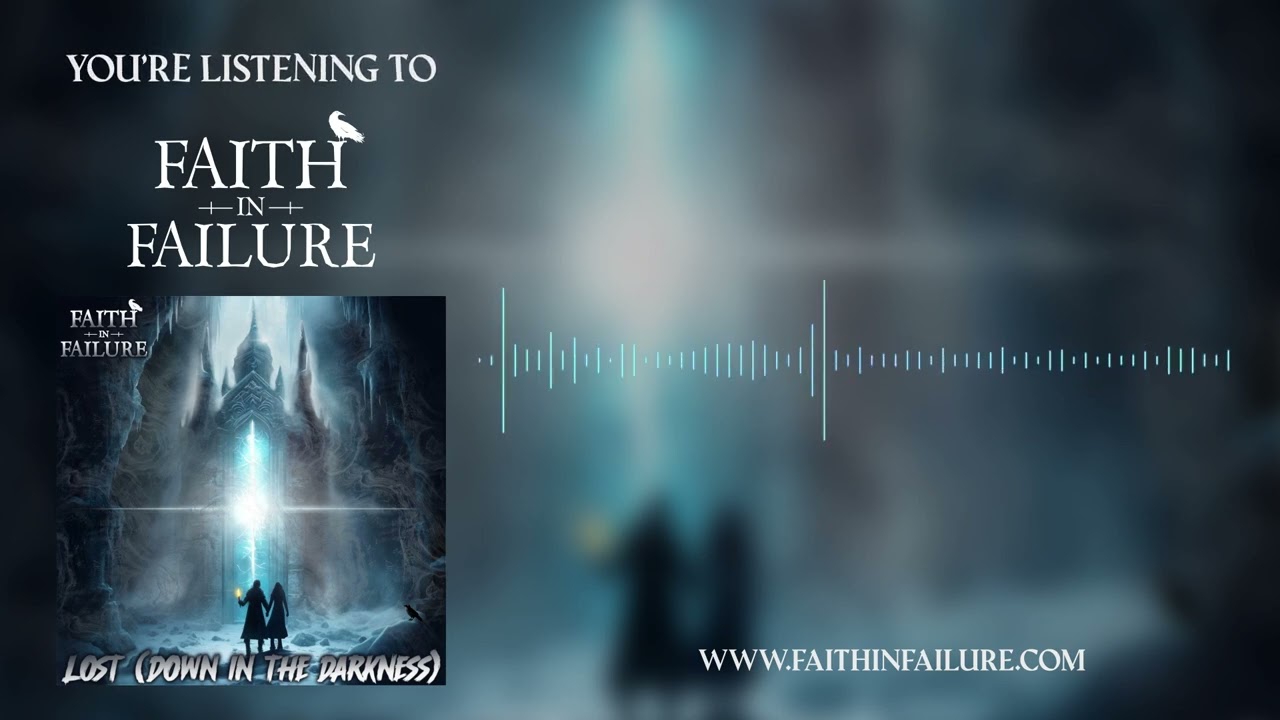 Faith in Failure: Lost (Down in the Darkness) Official Streaming Video