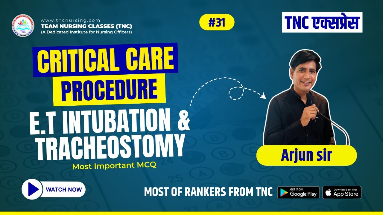 Critical Care Procedure #31 || E.T Intubation  & Tracheostomy  ||  TNC Express  | | By Arjun sir