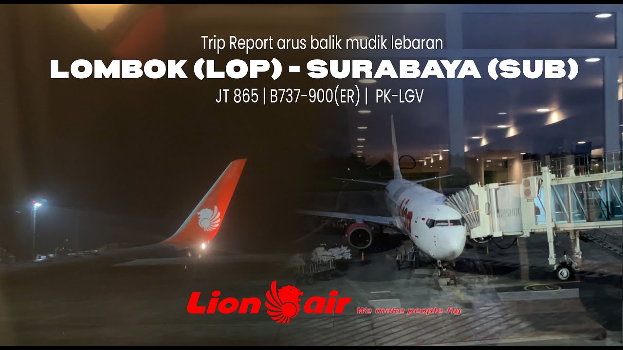 Balik Libur Lebaran dengan Lion Air JT865 | Lombok (LOP) - Surabaya (SUB) | B737-900(ER) | PK-LGV