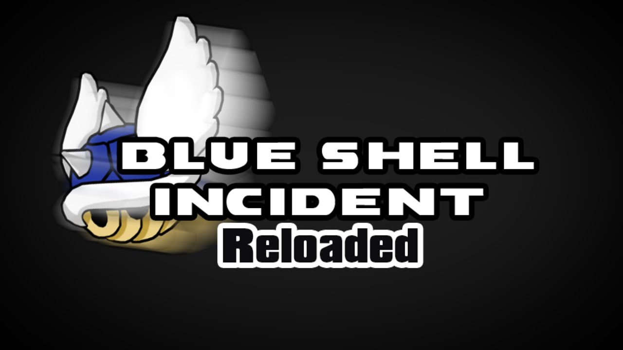 Blue Shell Incident: Reloaded