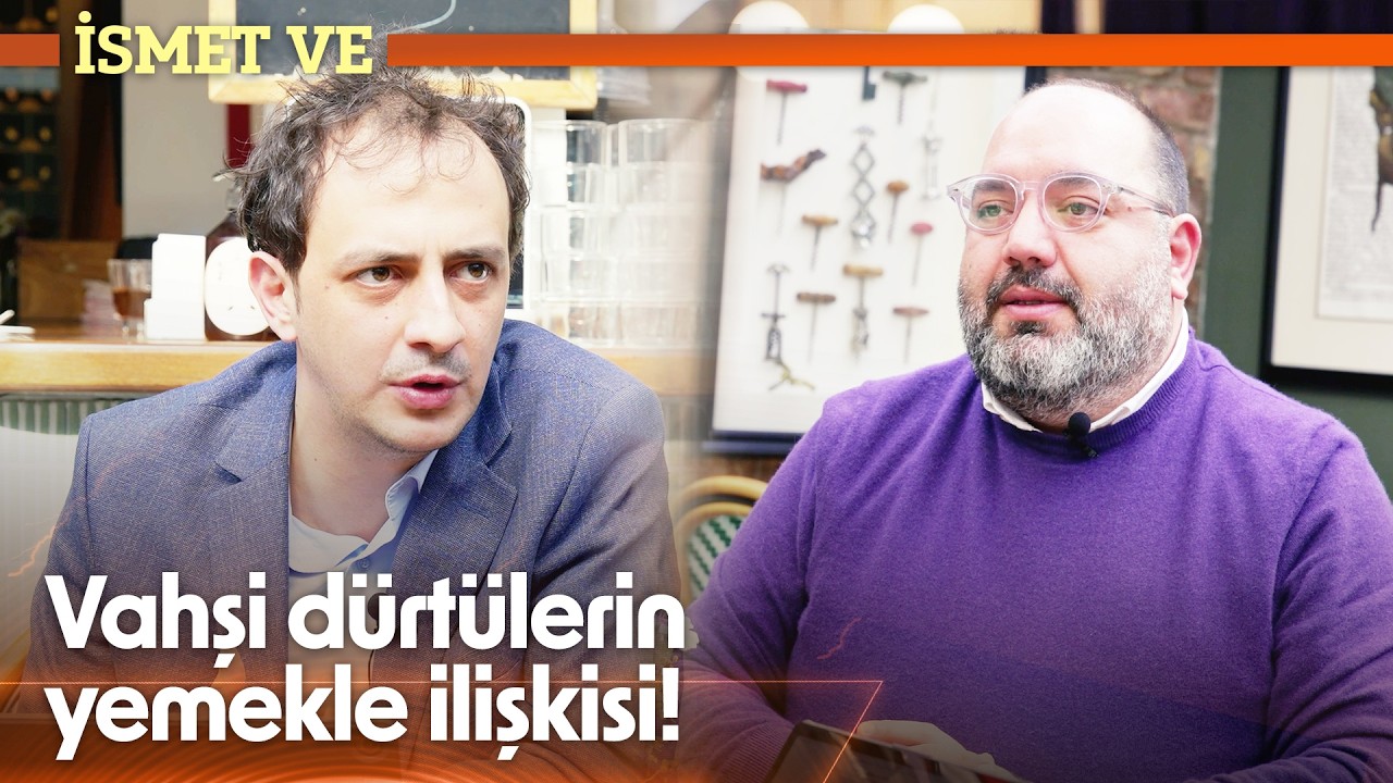 Vahşi Dürtülerin Yemekle İlişkisi! | İsmet Ve