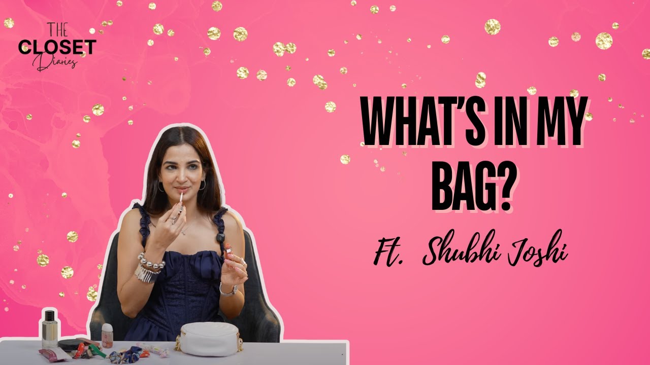 What's In My Bag? | Ft. Shubhi Joshi |Ep. 10