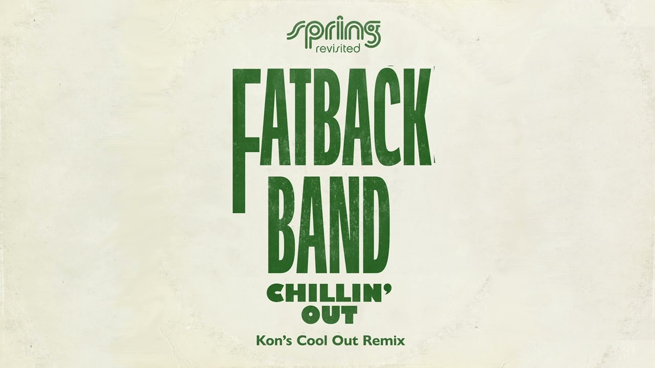 Fatback Band - Chillin’ Out - Kon’s Cool Out Remix (Official Audio)