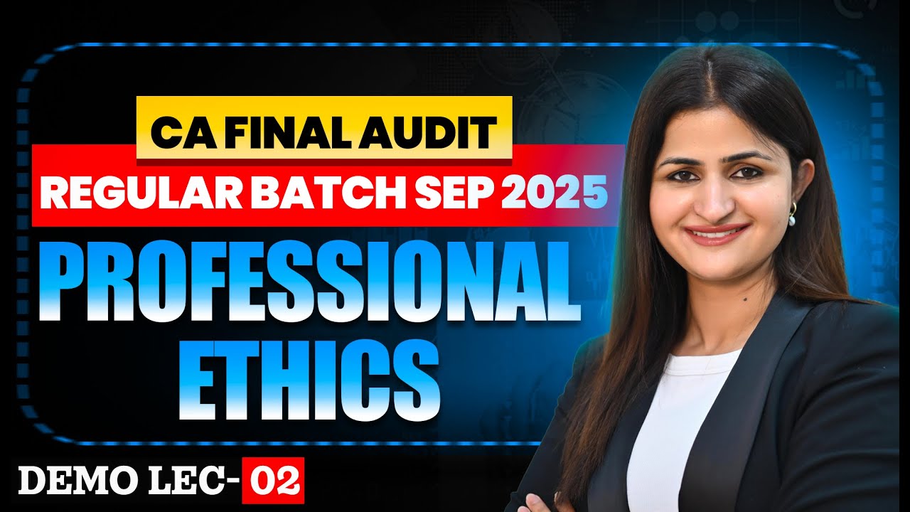 CA Final Audit Regular Batch Sep 2025 | Professional Ethics |  LECTURE 2 | BY CA JYOTI DESHWAL