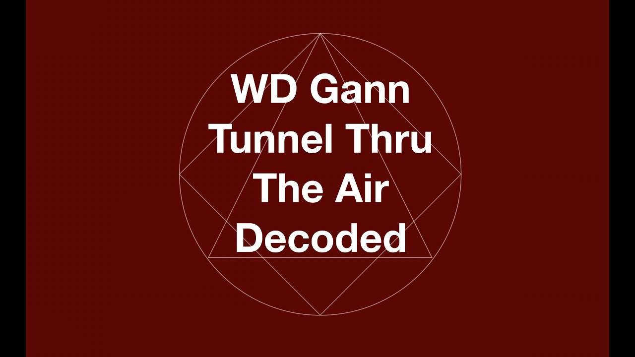 WD Gann - Tunnel Thru the Air Decoded (Part 16)