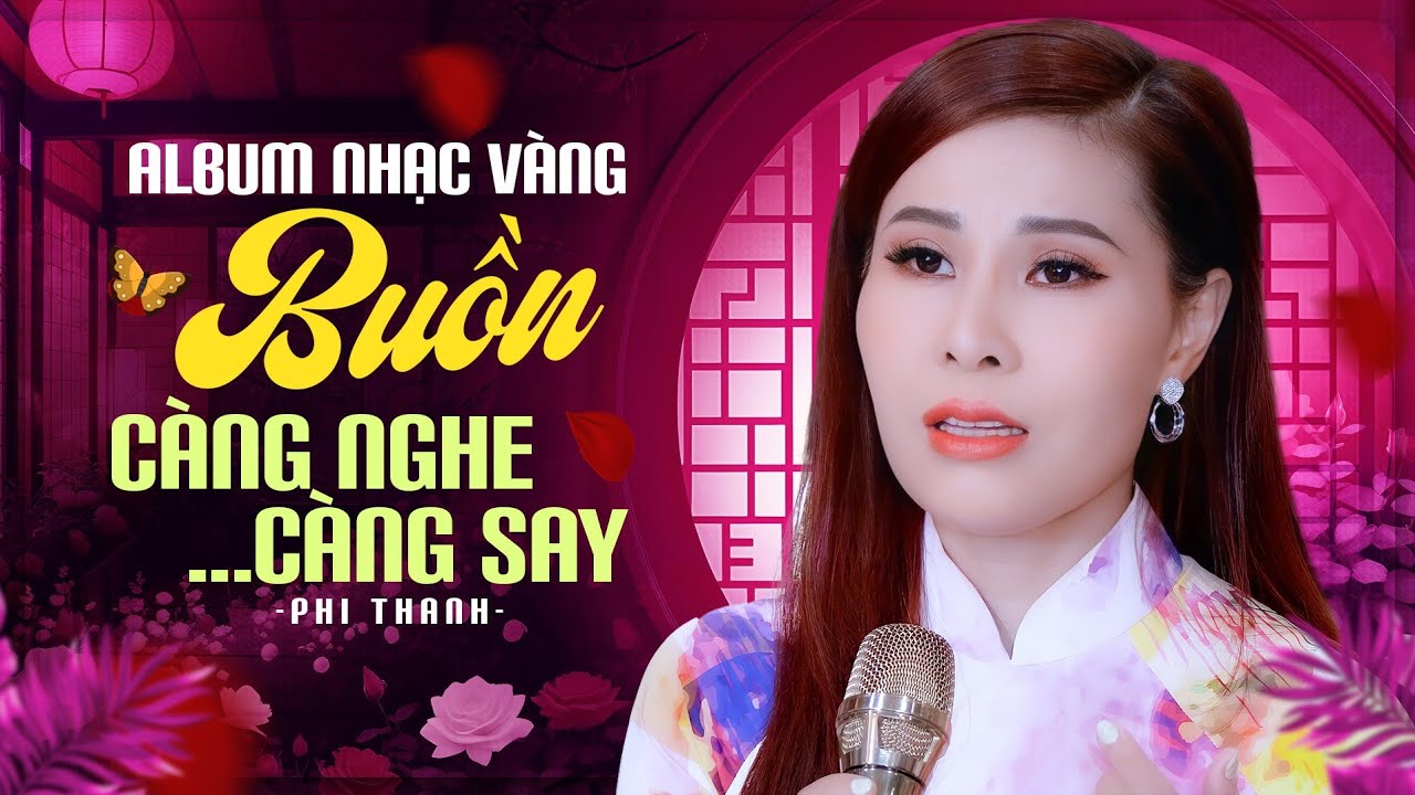 Album Nhạc Vàng BUỒN Càng Nghe Càng Say | Tiếng Hát Cực Phẩm Phi Thanh Khiến Người Nghe NỔI DA GÀ