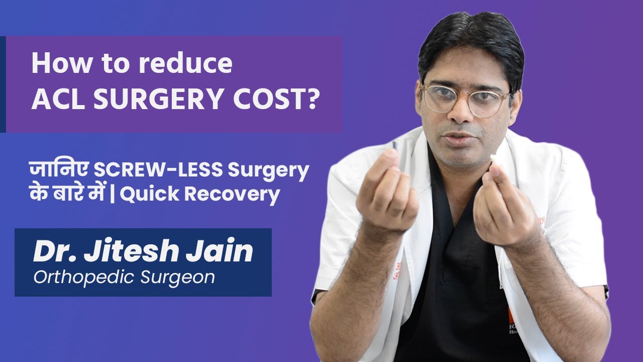 ACL Surgery Cost? Learn how Screwless Surgery can help you recover quickly. | Dr. Jitesh Jain