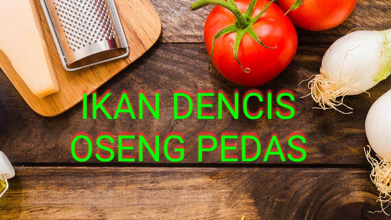 IKAN DENCIS OSENG PEDAS