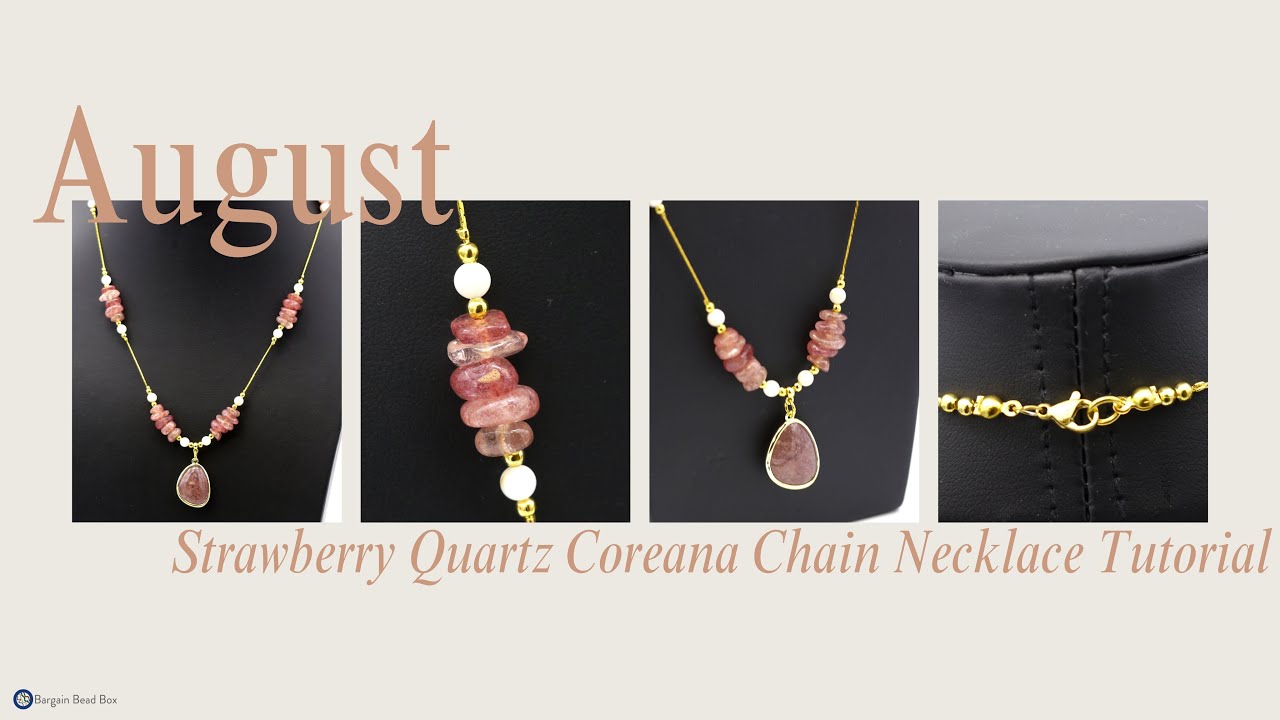 Strawberry Quartz Coreana Chain Necklace Tutorial w/ Lauren Fenty: August 2024 Bargain Bead Box
