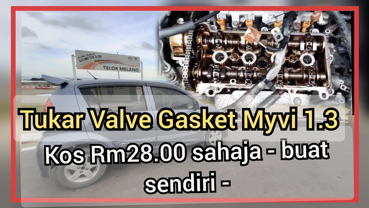 DIY | Tukar Valve Cover Gasket Perodua Myvi 1.3 | Kos Rm 28.00 sahaja