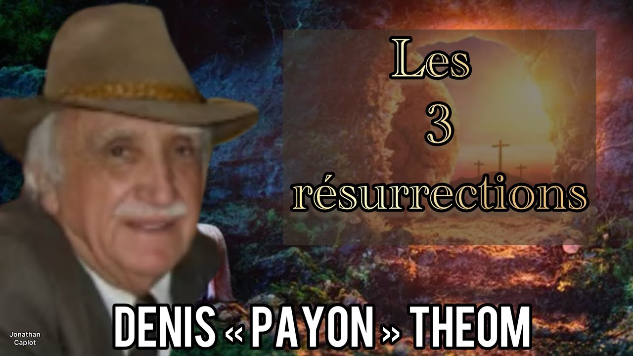 Les 3 résurrections - Denis « Payon » Théom