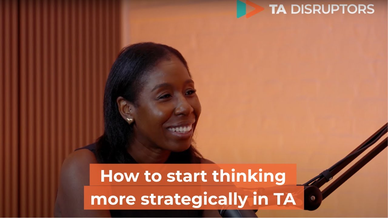 How to start thinking more strategically in TA | With Emi Beredugo