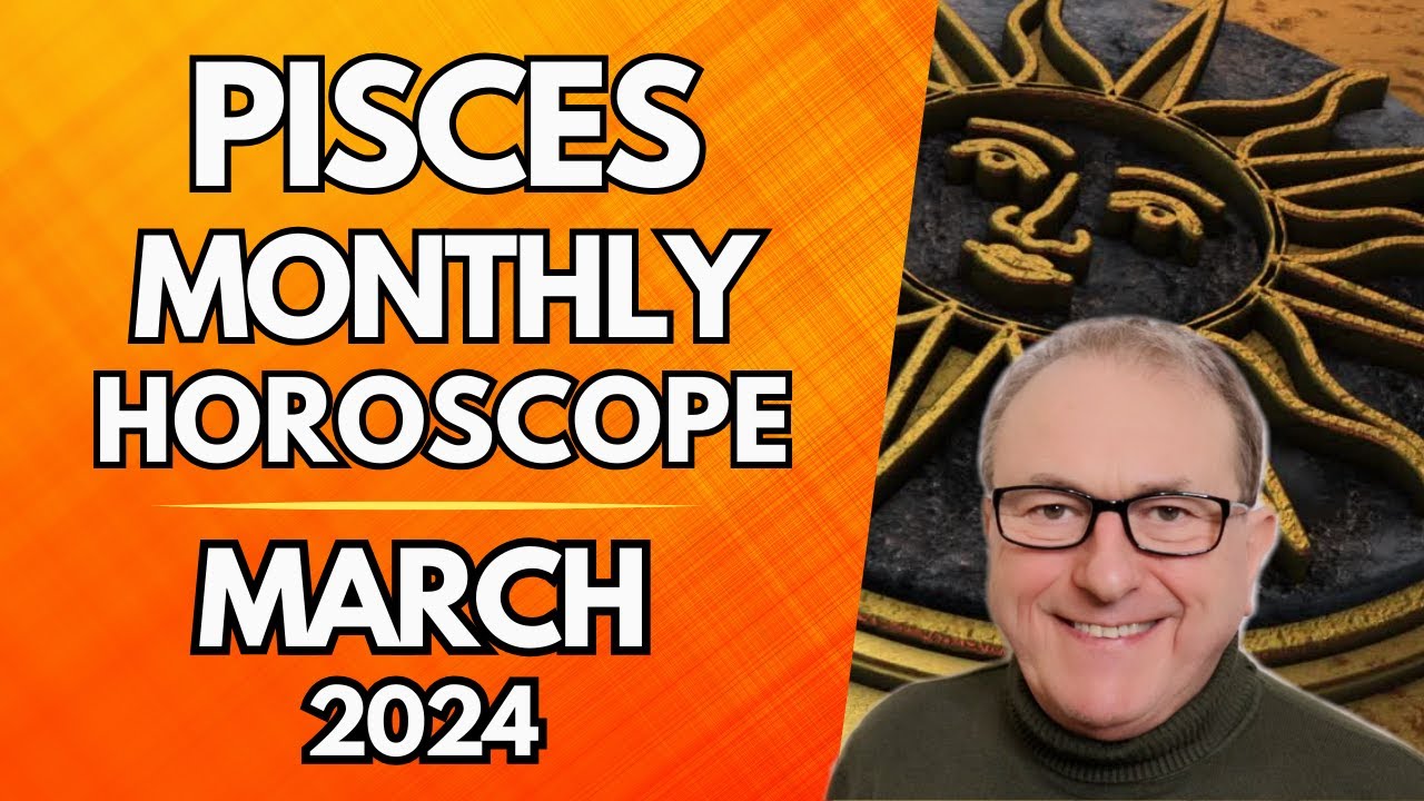 Pisces Horoscope March 2024 - A Massive Month For Personal Plans Pisces...