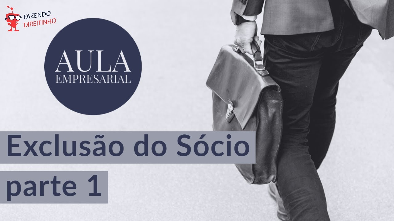 AULA EMPRESARIAL - EXCLUSÃO DE SÓCIO PARTE 1