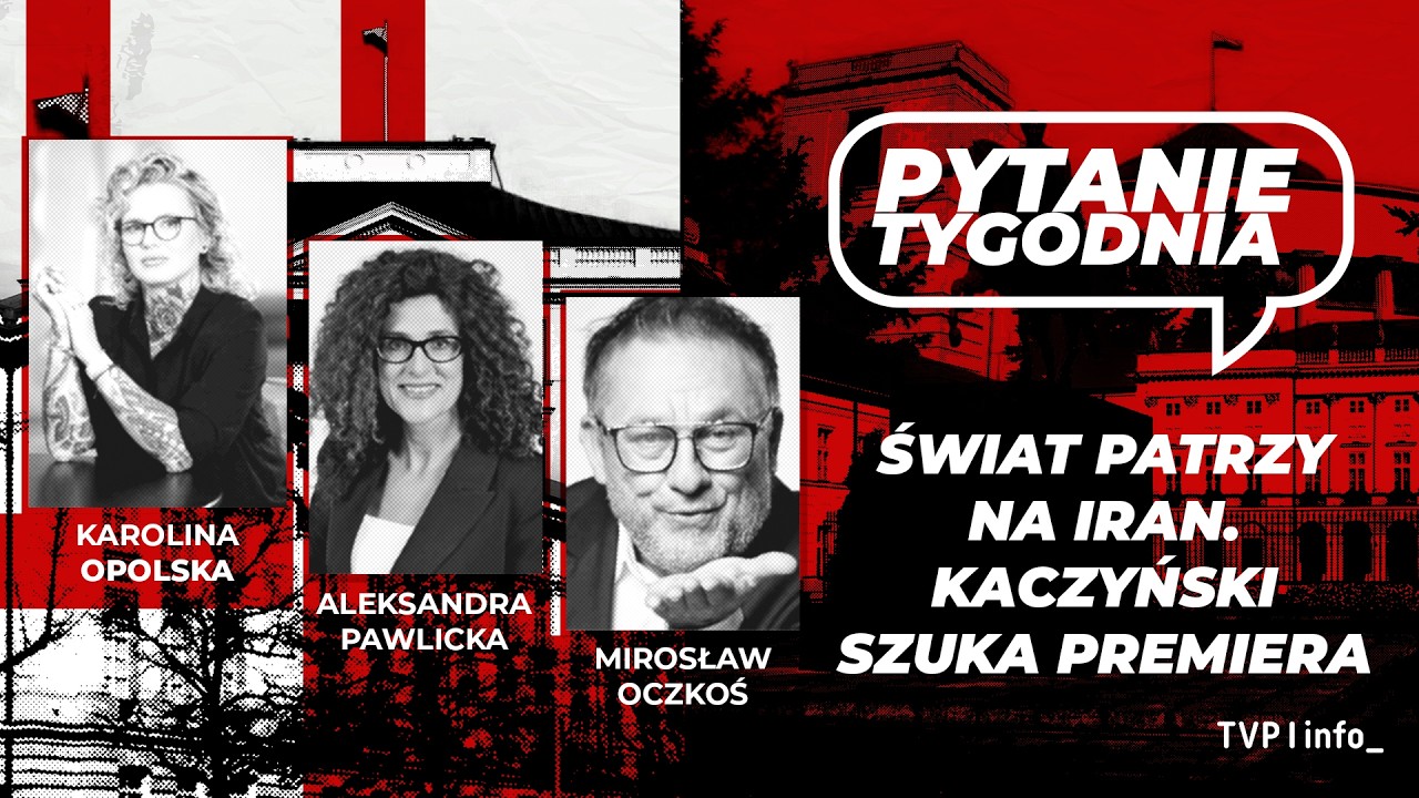 Świat patrzy na Iran. Kaczyński szuka premiera | Opolska, Pawlicka, Oczkoś | PYTANIE TYGODNIA