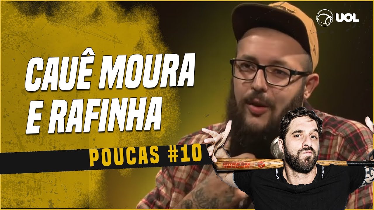 CAUÊ MOURA + RAFINHA BASTOS | POUCAS #10