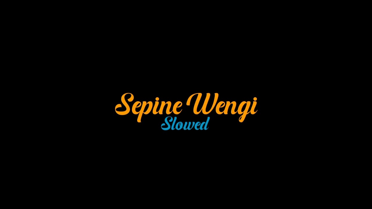 SEPINE WENGI Slowed