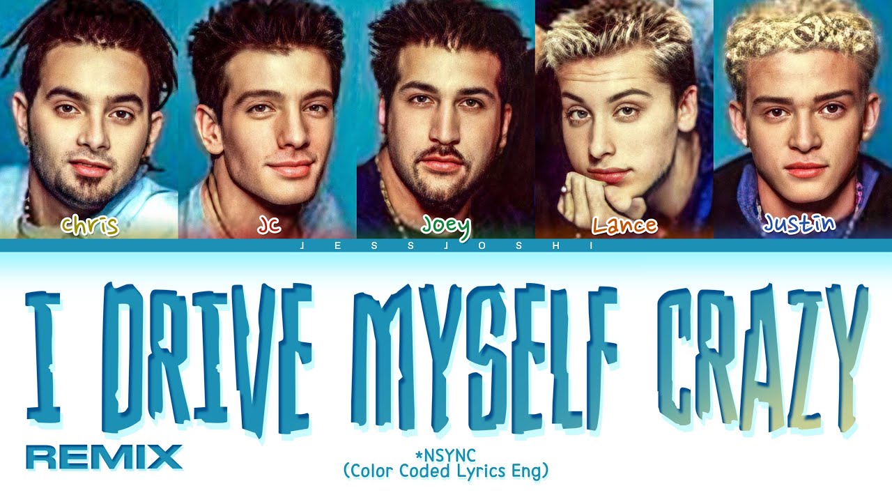 *NSYNC - I Drive Myself Crazy (Thinking Of You) REMIX (Color Coded Lyrics Eng)