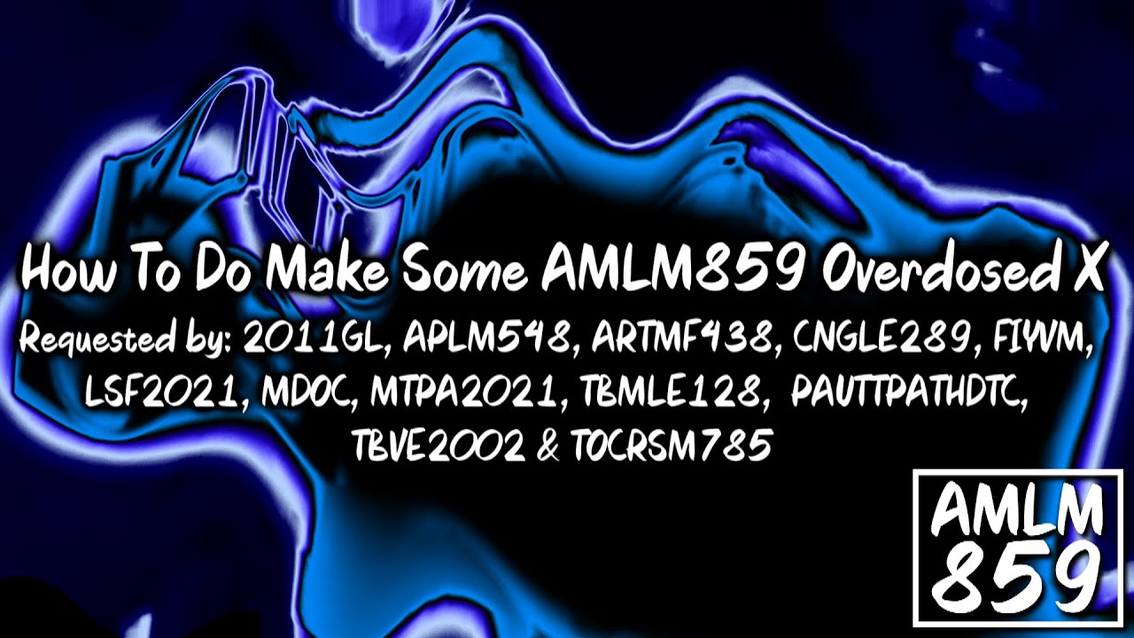 {Requested} How To Do Make Some AMLM859 Overdosed X