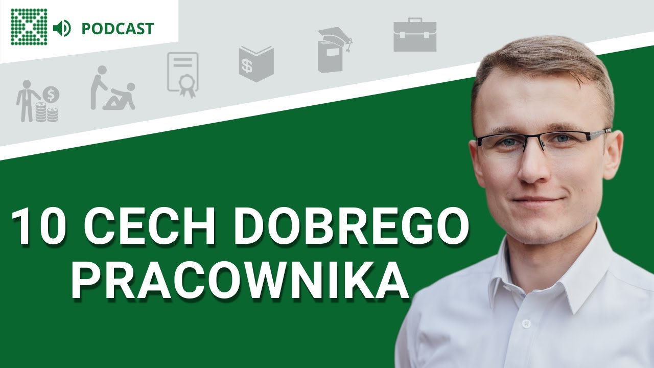 10 cech dobrego pracownika okiem szefa - Podcast: #121